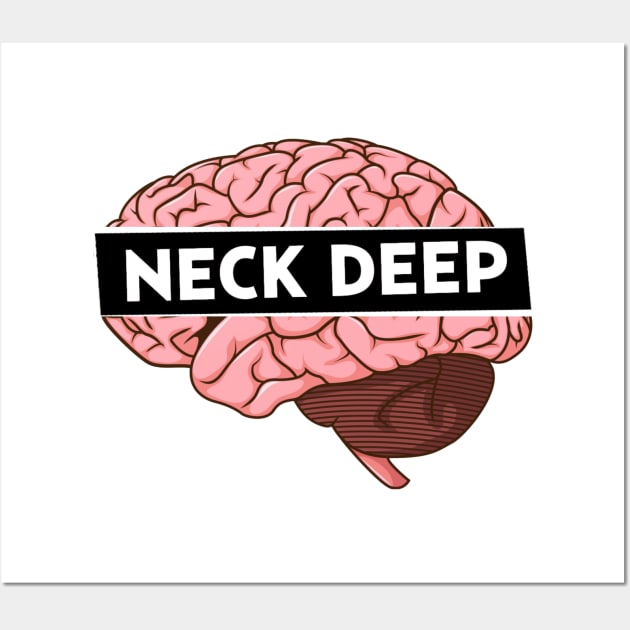 NECK DEEP IN MY BRAIN Wall Art by Cloud Skull